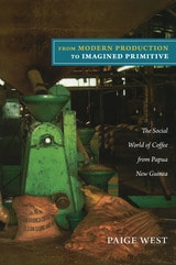 cover of From Modern Production to Imagined Primitive: The Social World of Coffee from Papua New Guinea