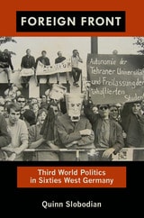 cover of Foreign Front: Third World Politics in Sixties West Germany