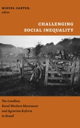 cover of Challenging Social Inequality: The Landless Rural Workers Movement and Agrarian Reform in Brazil