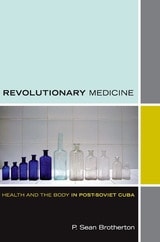 cover of Revolutionary Medicine: Health and the Body in Post-Soviet Cuba