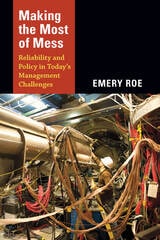 cover of Making the Most of Mess: Reliability and Policy in Today's Management Challenges