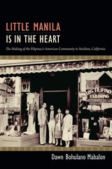 cover of Little Manila Is in the Heart: The Making of the Filipina/o American Community in Stockton, California