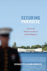 cover of Securing Paradise: Tourism and Militarism in Hawai'i and the Philippines