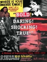 cover of Bold! Daring! Shocking! True!: A History of Exploitation Films, 1919-1959