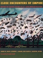 cover of Close Encounters of Empire: Writing the Cultural History of U.S.-Latin American Relations