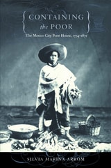 cover of Containing the Poor: The Mexico City Poor House, 1774-1871