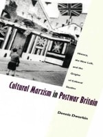 cover of Cultural Marxism in Postwar Britain: History, the New Left, and the Origins of Cultural Studies