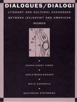 cover of Dialogues/Dialogi: Literary and Cultural Exchanges Between (Ex)Soviet and American Women