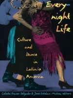 cover of Everynight Life: Culture and Dance in Latin/o America