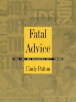 cover of Fatal Advice: How Safe-Sex Education Went Wrong