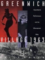 cover of Greenwich Village 1963: Avant-Garde Performance and the Effervescent Body