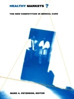 cover of Healthy Markets?: The New Competition in Medical Care
