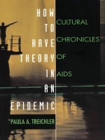cover of How to Have Theory in an Epidemic: Cultural Chronicles of AIDS