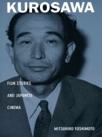 cover of Kurosawa: Film Studies and Japanese Cinema