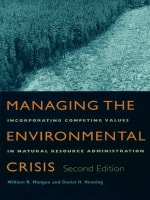 cover of Managing the Environmental Crisis: Incorporating Competing Values in Natural Resource Administration