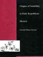 cover of Origins of Instability in Early Republican Mexico
