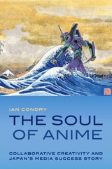 cover of The Soul of Anime: Collaborative Creativity and Japan's Media Success Story