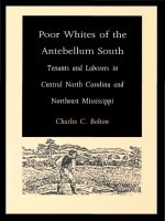 cover of Poor Whites of the Antebellum South: Tenants and Laborers in Central North Carolina and Northeast Mississippi