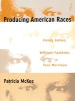 cover of Producing American Races: Henry James, William Faulkner, Toni Morrison