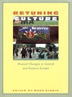 cover of Retuning Culture: Musical Changes in Central and Eastern Europe