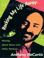 cover of Rocking My Life Away: Writing about Music and Other Matters