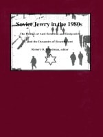 cover of Soviet Jewry in the 1980s: The Politics of Anti-Semitism and Emigration and the Dynamics of Resettlement