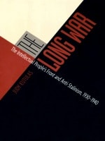 cover of The Long War: The Intellectual People’s Front and Anti-Stalinism, 1930–1940