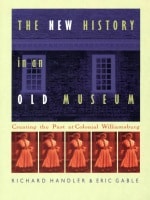 cover of The New History in an Old Museum: Creating the Past at Colonial Williamsburg