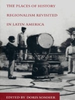 cover of The Places of History: Regionalism Revisited in Latin America