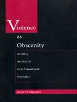 cover of Violence As Obscenity: Limiting the Media's First Amendment Protection