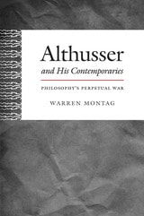 cover of Althusser and His Contemporaries: Philosophy's Perpetual War