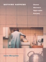 cover of Nothing Happens: Chantal Akerman’s Hyperrealist Everyday
