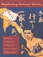 cover of Negotiating National Identity: Immigrants, Minorities, and the Struggle for Ethnicity in Brazil