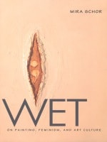 cover of Wet: On Painting, Feminism, and Art Culture