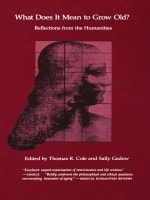 cover of What Does It Mean to Grow Old?: Reflections from the Humanities
