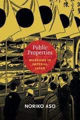 cover of Public Properties: Museums in Imperial Japan