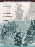 cover of Post-Fascist Fantasies: Psychoanalysis, History, and the Literature of East Germany