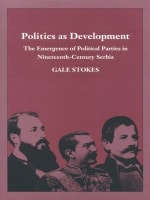cover of Politics as Development: The Emergence of Political Parties in Nineteenth-Century Serbia