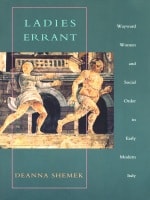 cover of Ladies Errant: Wayward Women and Social Order in Early Modern Italy