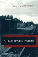 cover of A Place between Stations: Stories