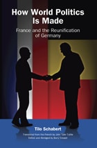 cover of How World Politics Is Made: France and the Reunification of Germany