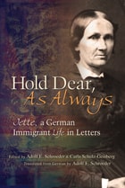 cover of Hold Dear, As Always: Jette, a German Immigrant Life in Letters