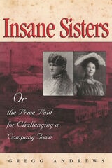 cover of Insane Sisters: Or, the Price Paid for Challenging a Company Town