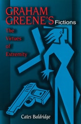 cover of Graham Greene's Fictions: The Virtues of Extremity