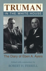 cover of Truman in the White House: The Diary of Eben A. Ayers
