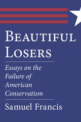 cover of Beautiful Losers: Essays on the Failure of American Conservatism