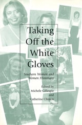 cover of Taking Off the White Gloves: Southern Women and Women Historians