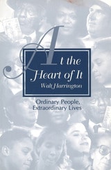 cover of At the Heart of It: Ordinary People, Extraordinary Lives