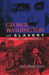 cover of George Washington and Slavery: A Documentary Portrayal