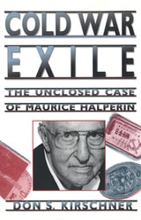 cover of Cold War Exile: The Unclosed Case of Maurice Halperin